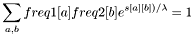 \[ \sum_{a,b} freq1[a] freq2[b] e^{s[a][b])/\lambda} = 1 \]